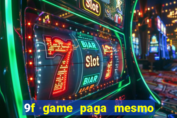 9f game paga mesmo os 100 reais