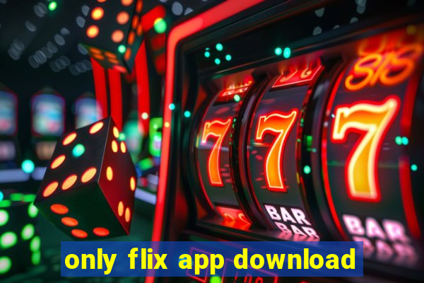 only flix app download