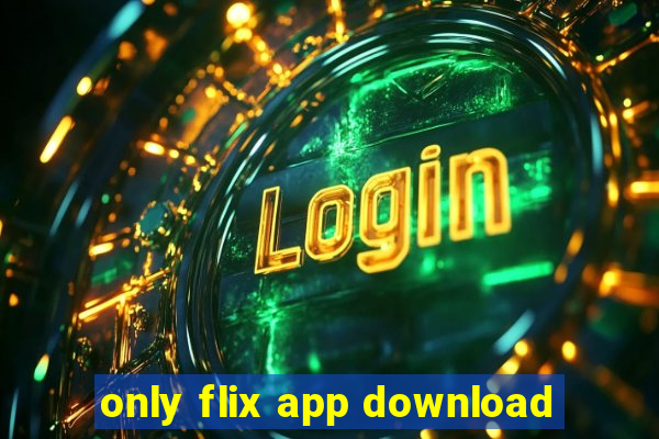 only flix app download