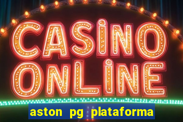 aston pg plataforma de jogos