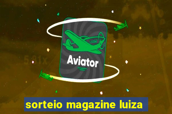 sorteio magazine luiza