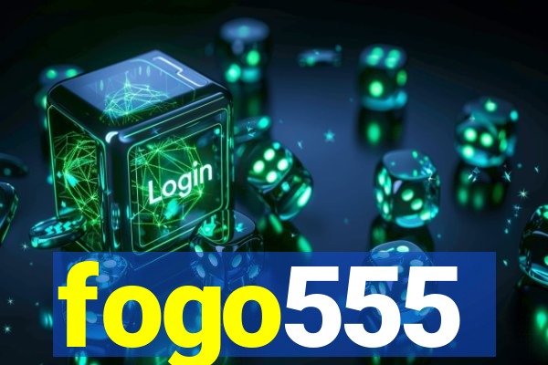 fogo555