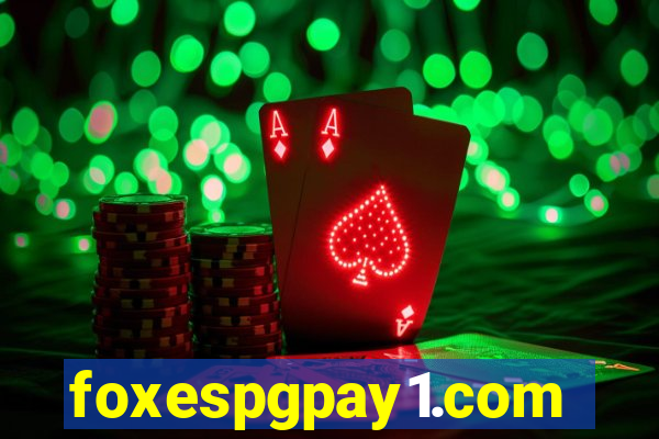 foxespgpay1.com