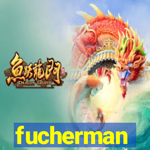 fucherman