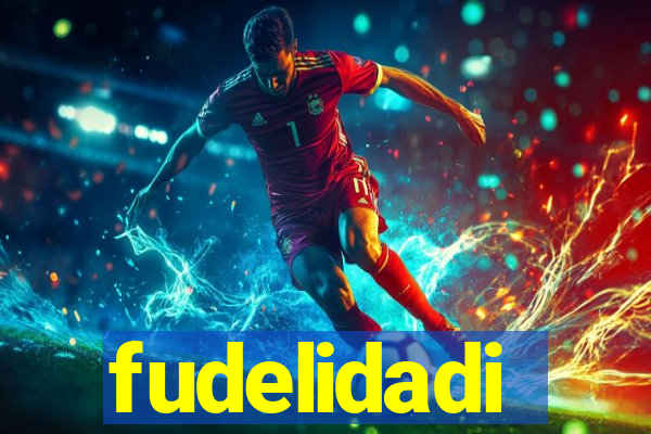 fudelidadi