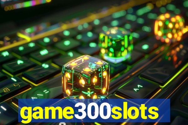 game300slots