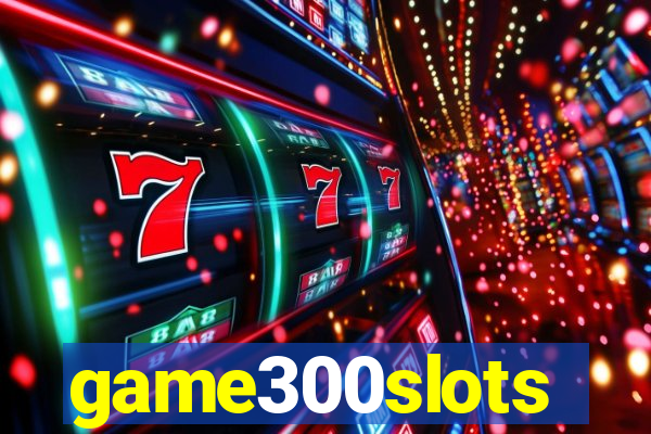 game300slots