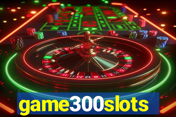 game300slots