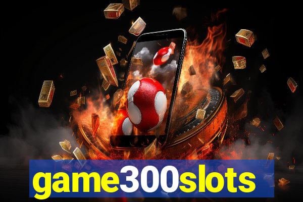 game300slots