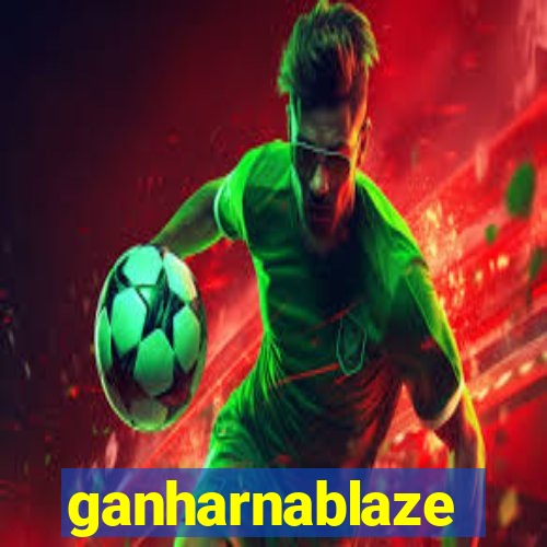 ganharnablaze