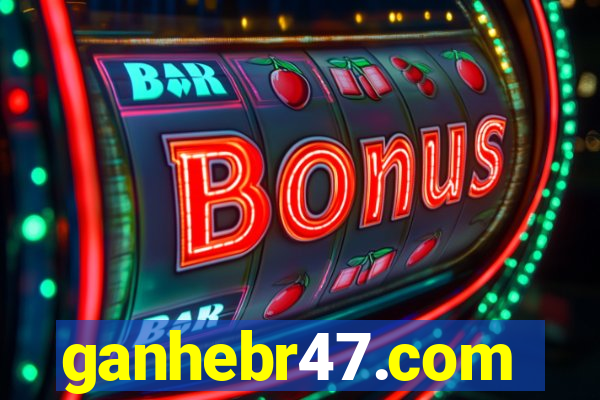 ganhebr47.com