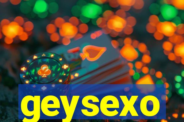 geysexo