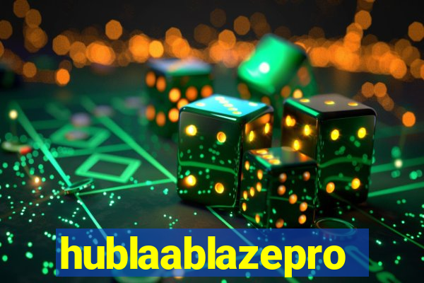 hublaablazepro