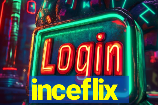 inceflix