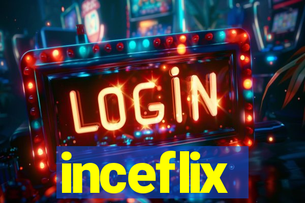 inceflix