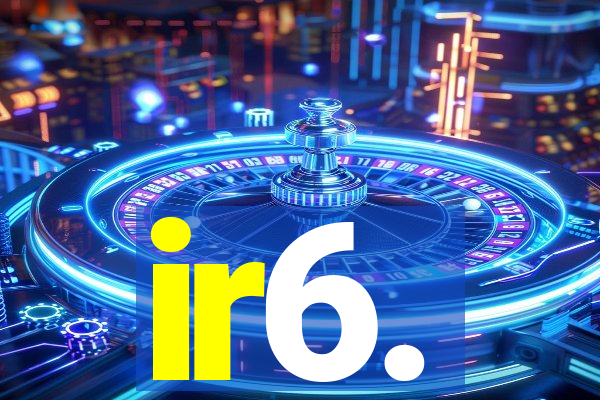 ir6.