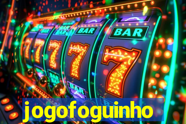 jogofoguinho