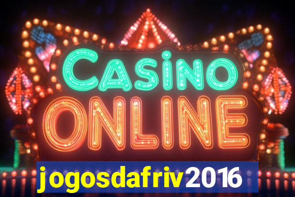 jogosdafriv2016