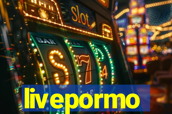 livepormo