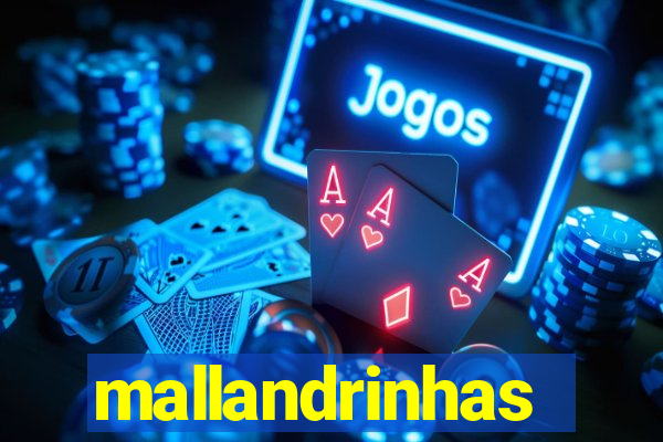 mallandrinhas