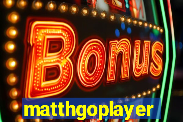 matthgoplayer