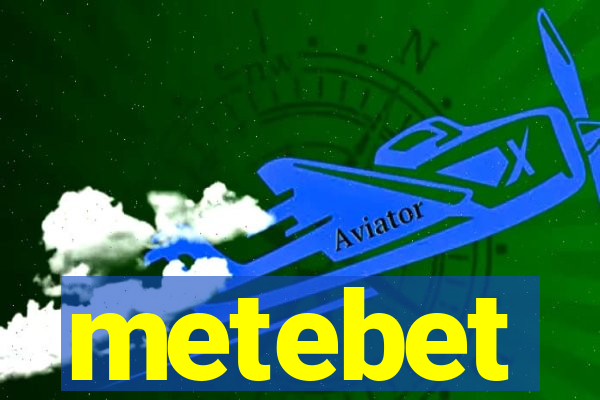 metebet