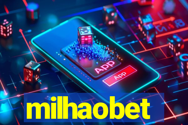 milhaobet