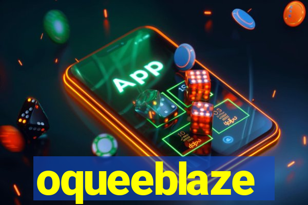 oqueeblaze