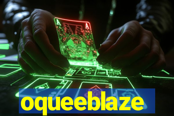 oqueeblaze