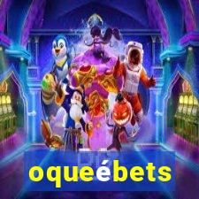 oqueébets