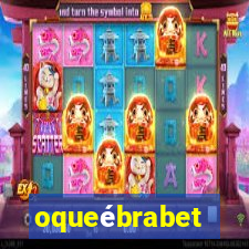 oqueébrabet