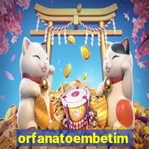 orfanatoembetim