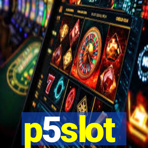 p5slot