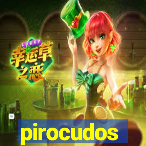 pirocudos