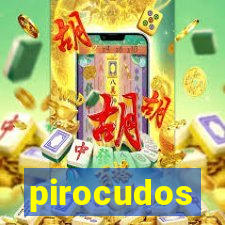 pirocudos