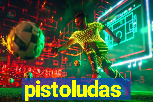 pistoludas