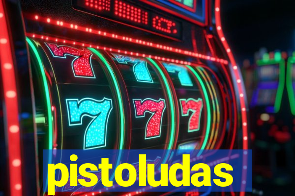 pistoludas