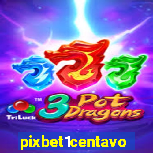 pixbet1centavo