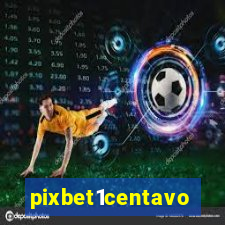 pixbet1centavo