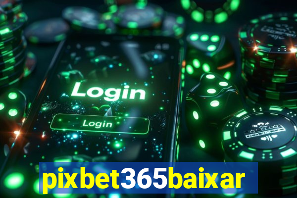 pixbet365baixar