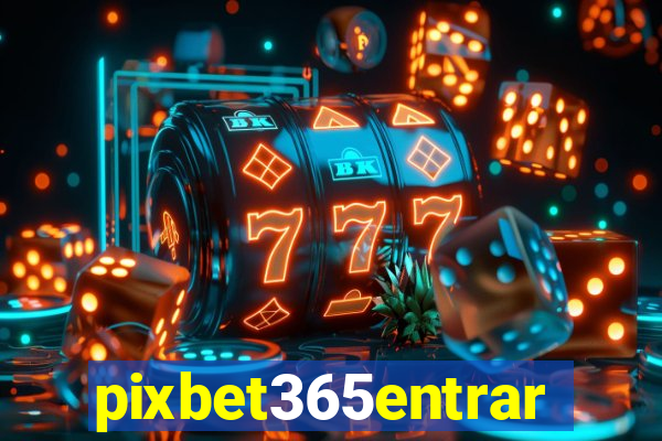 pixbet365entrar