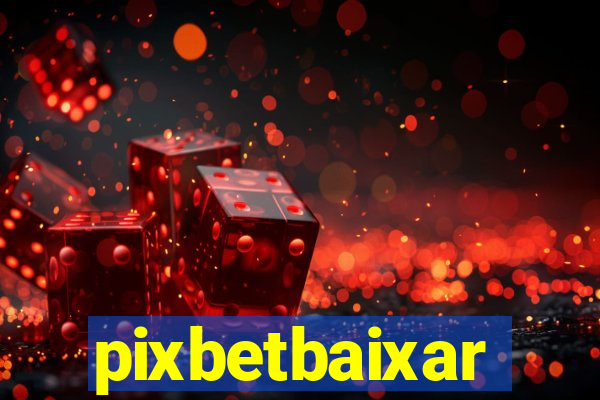 pixbetbaixar