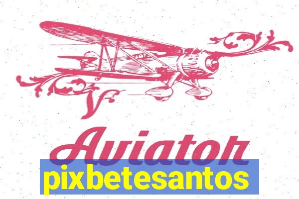 pixbetesantos