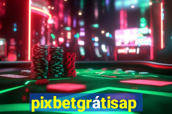 pixbetgrátisapp