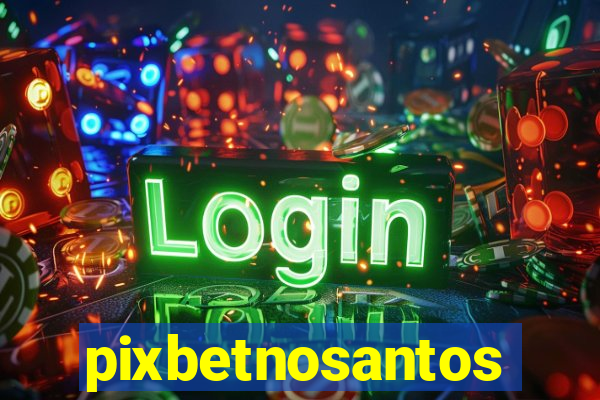 pixbetnosantos