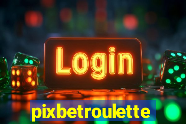 pixbetroulette