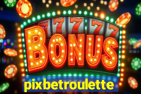 pixbetroulette