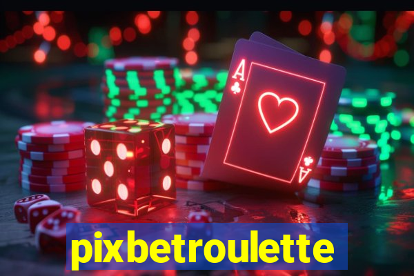 pixbetroulette