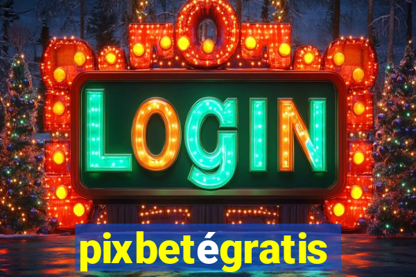 pixbetégratis