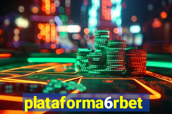 plataforma6rbet